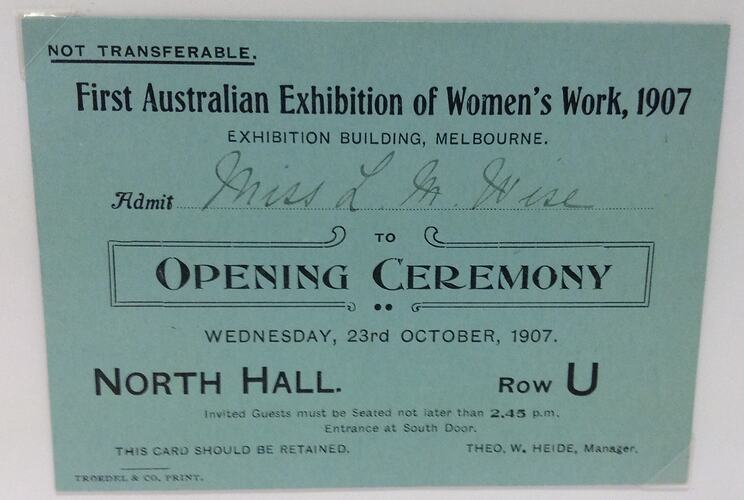 HT 48895, Admission Ticket - Issued to Miss L. M. Wise, Opening Ceremony, First Australian Exhibition of Women's Work, North Hall, Exhibition Building, Melbourne, 23 Oct 1907 (ROYAL EXHIBITION BUILDING)