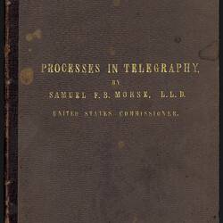 Book - Samuel F.B. Morse, 'Processes in Telegraphy', 1867