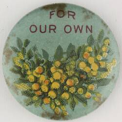 Badge - 'For Our Own', Wattle Motif, World War I, 1914-1919