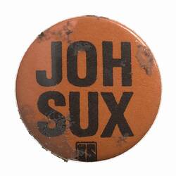 Badge - Joh Sux, Australia, 1980s
