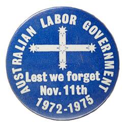 Badge - Australian Labor Government 1972-1975 Lest We Forget, Australia, circa 1976