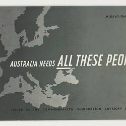 Booklet - Commonwealth Immigration Advisory Council, 'Australia Needs All These People', Conpress Printing, 1958