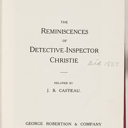 Book - J.B.Castieau, 'The Reminiscences of Detective-Inspector Christie', circa 1915
