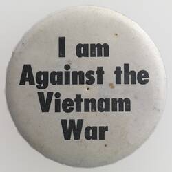 Badge - 'I Am Against The Vietnam War', circa 1967 - 1968