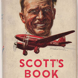 Book - 'Scott's Book : The Life & Mildenhall - Melbourne Flight of C.W.A. Scott Told by Himself', John Leggitt, Hodder & Stoughton, 1934