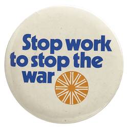 Badge - Stop Work to Stop the War, circa 1969 -1971