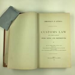 HT 57249, Book - H.N.P. Wollaston, 'Commonwealth of Australia. Customs Law & Regulations', William Brooks & Co. Sydney, 1904 (GOVERNANCE), Document, Registered
