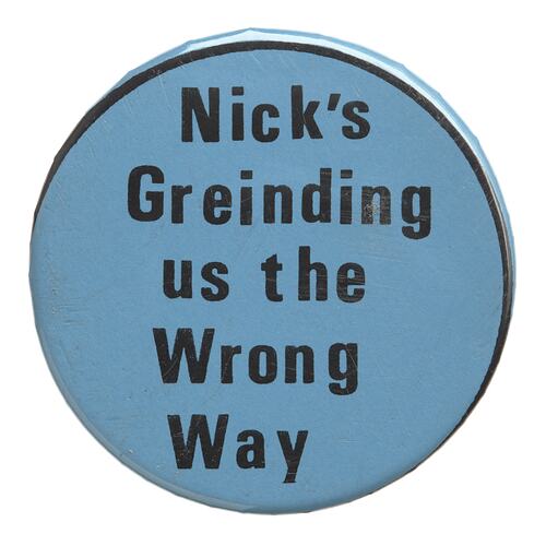 Badge-Nick's Greinding us the Wrong Way, New South Wales, 1988-1992